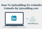 how to uploadblog on linkedin by uploadblog .com